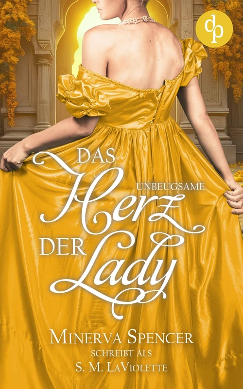 Das unbeugsame Herz der Lady Eine leidenschaftliche Regency Romance