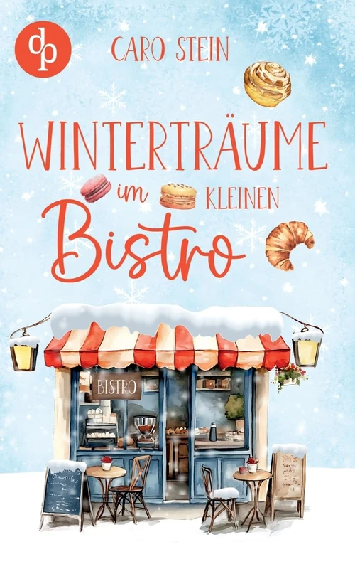 Winterträume im kleinen Bistro Ein romantischer Liebesroman zum Wohlfühlen