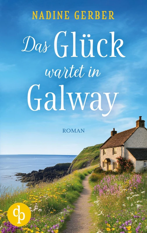 Das Glück wartet in Galway: Eine wholesome Romance an der irischen Küste