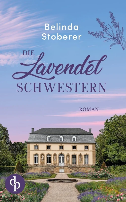 Die Lavendelschwestern | Ein bewegender Roman über Schuld, Vergebung und den Mut zum Neuanfang