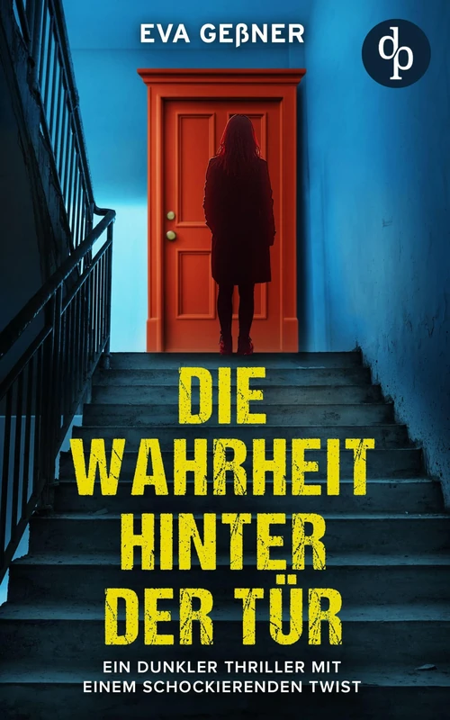 Die Wahrheit hinter der Tür Ein dunkler Thriller mit einem schockierenden Twist