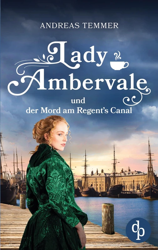 Lady Ambervale und der Mord am Regent's Canal Ein viktorianischer Krimi