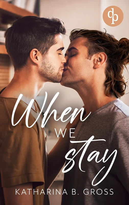 When we Stay Die spicy Gay Romance über zweite Chancen und brennendes Verlangen