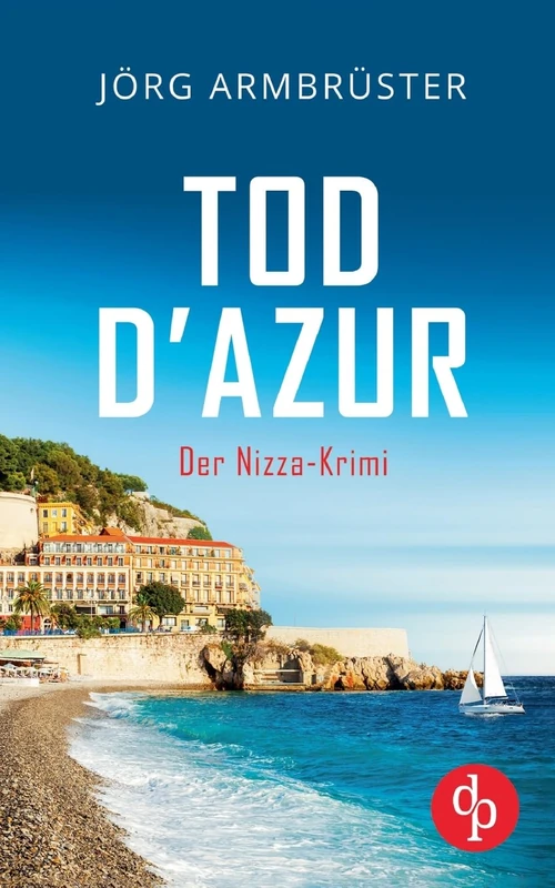 Tod d'Azur Der Nizza Krimi an der südfranzösischen Küste