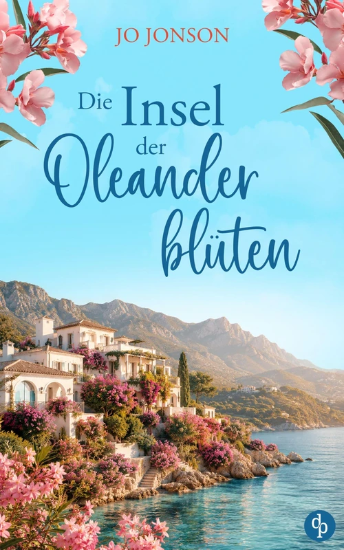 Die Insel der Oleanderblüten: Ein romantischer Liebesroman in Italien