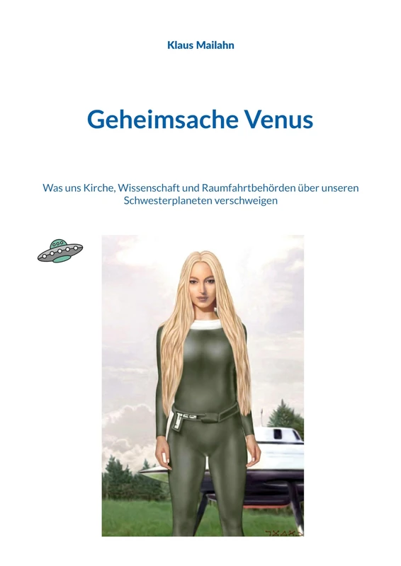 Geheimsache Venus: Was uns Kirche, Wissenschaft und Raumfahrtbehörden über unseren Schwesterplaneten verschweigen