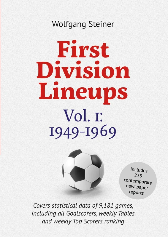 First Division Lineups, Vol. 1: 1949-1969: Covers statistical data of 9,181 games, including all Goalscorers, weekly Tables and weekly Top Scorers ranking - Image 1