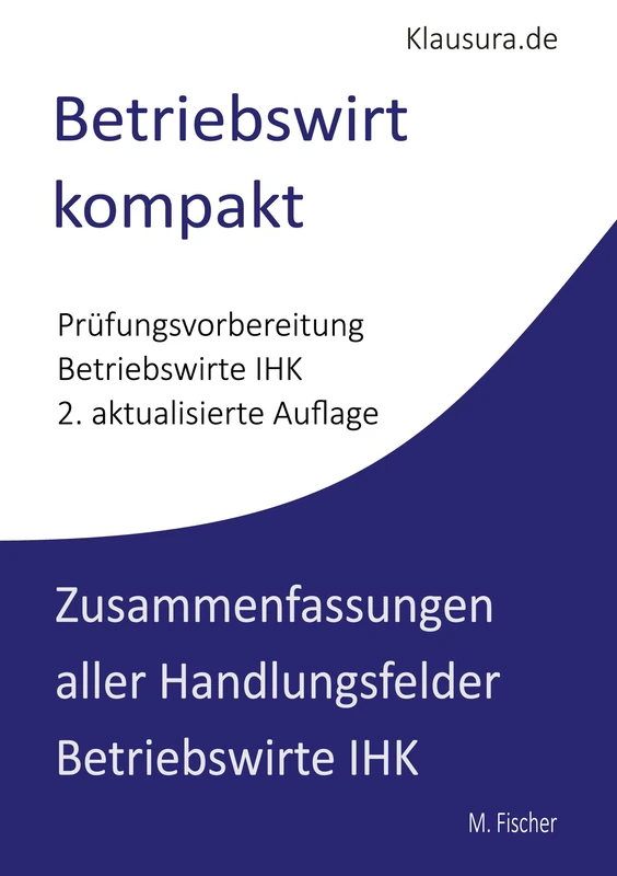 Betriebswirt kompakt: Zusammenfassung aller Handlungsfelder Geprüfte Betriebswirte IHK