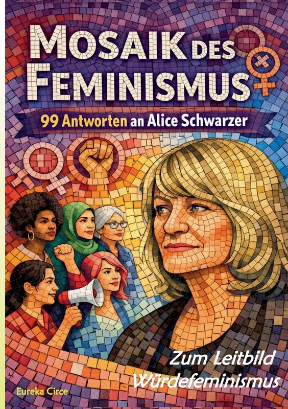 Mosaik des Feminismus - Zum Leitbild Würdefeminismus: 99 Antworten an Alice Schwarzer - Image 1