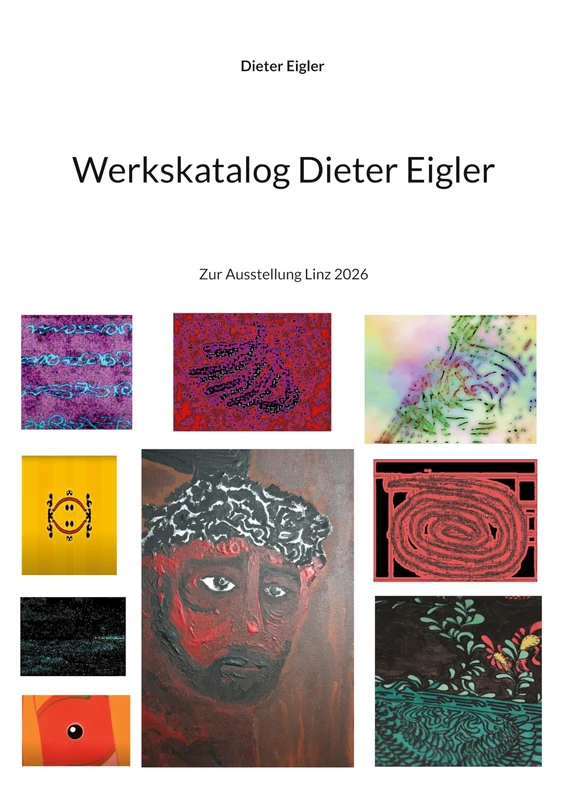 Werkskatalog Dieter Eigler: Zur Ausstellung Linz 2026 - Image 1