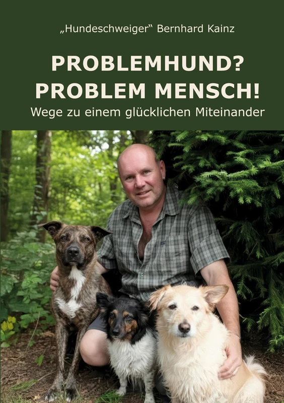 Problemhund? Problem Mensch!: Wege zu einem glücklichen Miteinander
