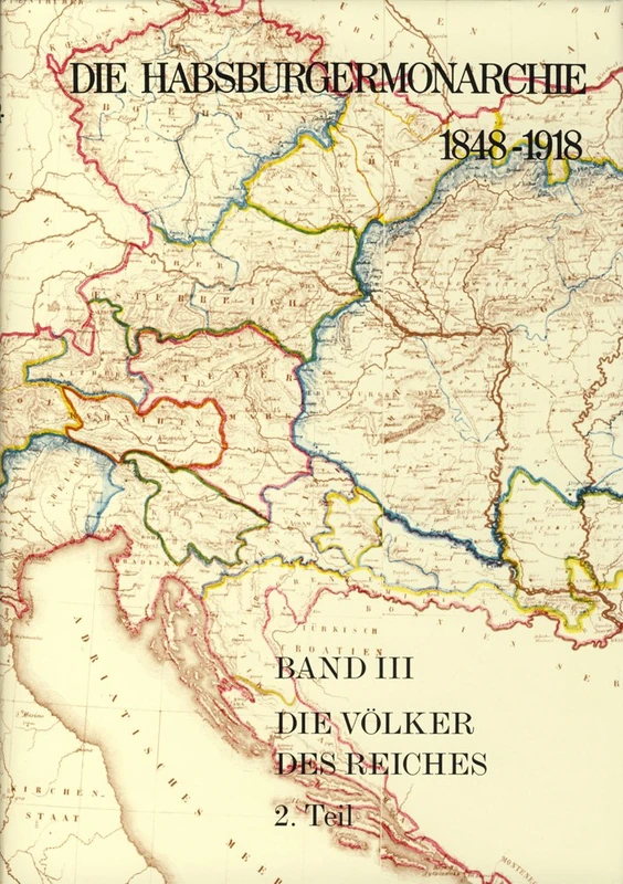 Die Habsburgermonarchie 1848-1918 / Band III/2: Die Volker Des Reiches 2. Teilband: 3
