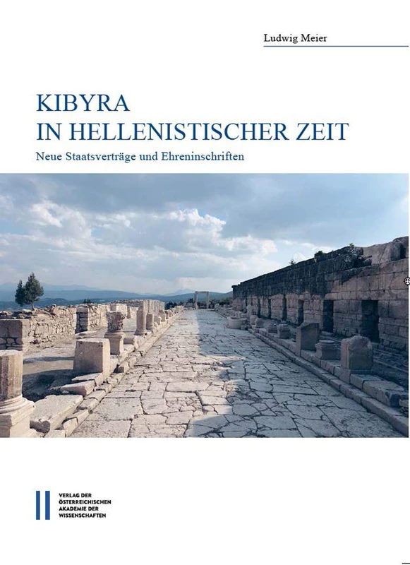 Kibyra in Hellenistischer Zeit: Neue Staatsvertrage Und Ehreninschriften (Denkschriften Der Philosophisch-historischen Klasse) - Image 1