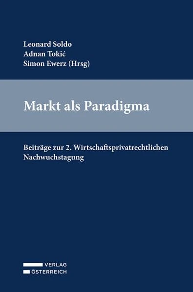 Markt als Paradigma: Beiträge zur 2. Wirtschaftsprivatrechtlichen Nachwuchstagung - Image 1