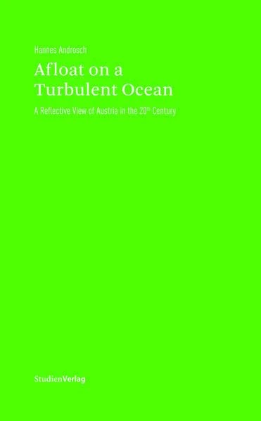 Afloat on a Turbulent Ocean: A Reflective View of Austria in the 20th Century (Studien Verlag)