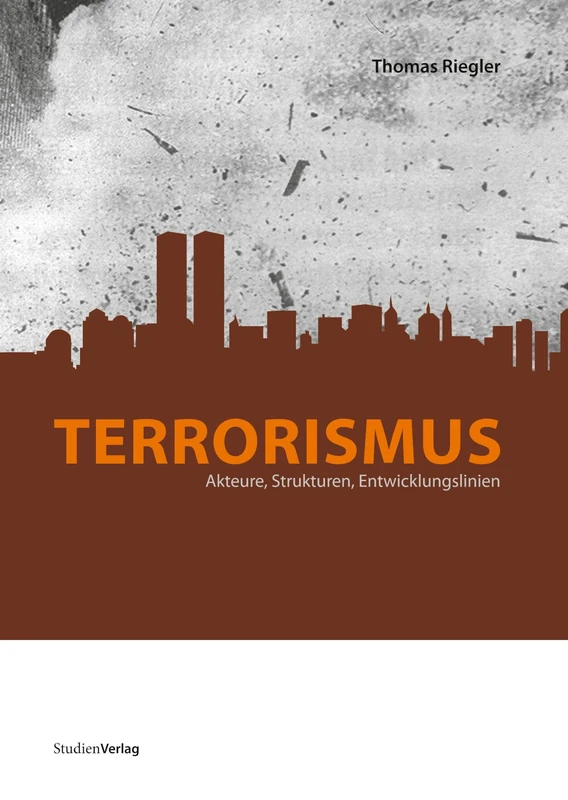 Terrorismus: Akteure, Strukturen, Entwicklungslinien