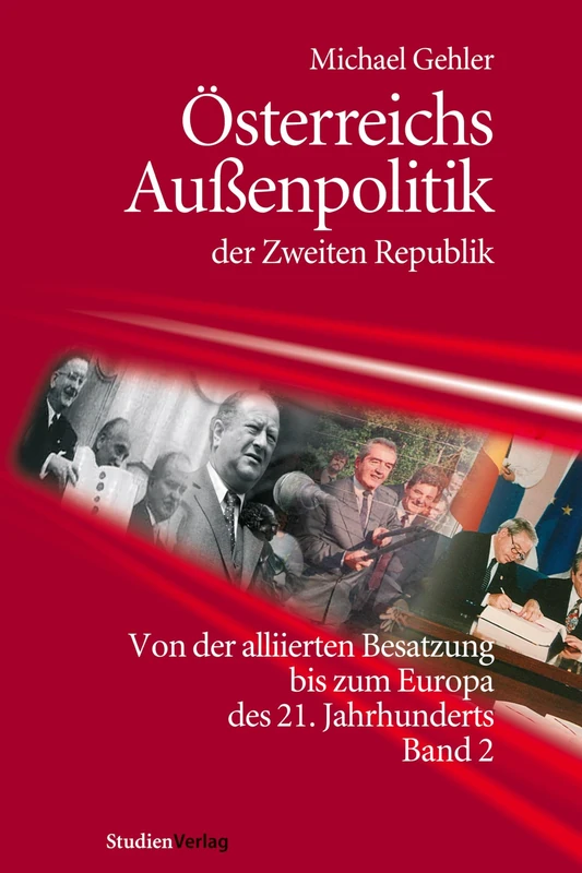 Österreichs Außenpolitik der Zweiten Republik (Band 2): Von der alliierten Besatzung bis zum Europa des 21. Jahrhunderts - Image 1