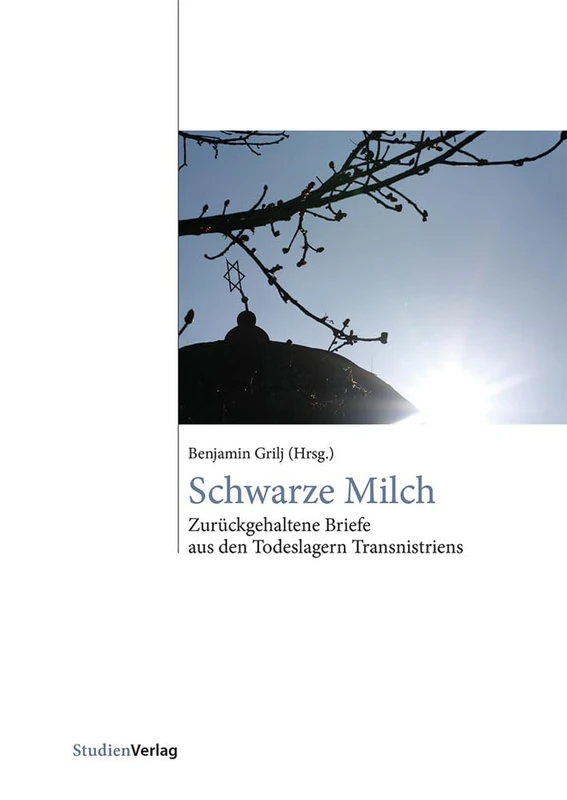 Schwarze Milch: Zuruckgehaltene Briefe Aus Den Todeslagern Transnistriens (Studien Verlag) - Image 1