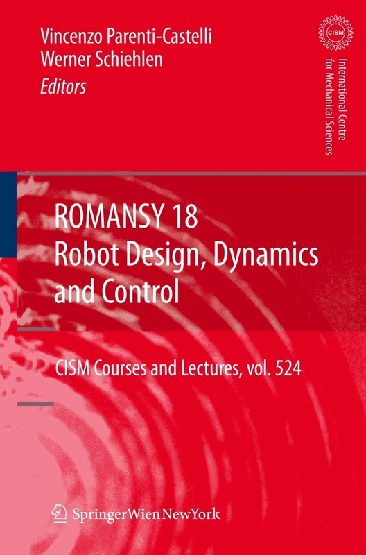 ROMANSY 18 - Robot Design, Dynamics and Control: Proceedings of the Eighteenth CISM-IFToMM Symposium: 524 (CISM International Centre for Mechanical Sciences, 524)
