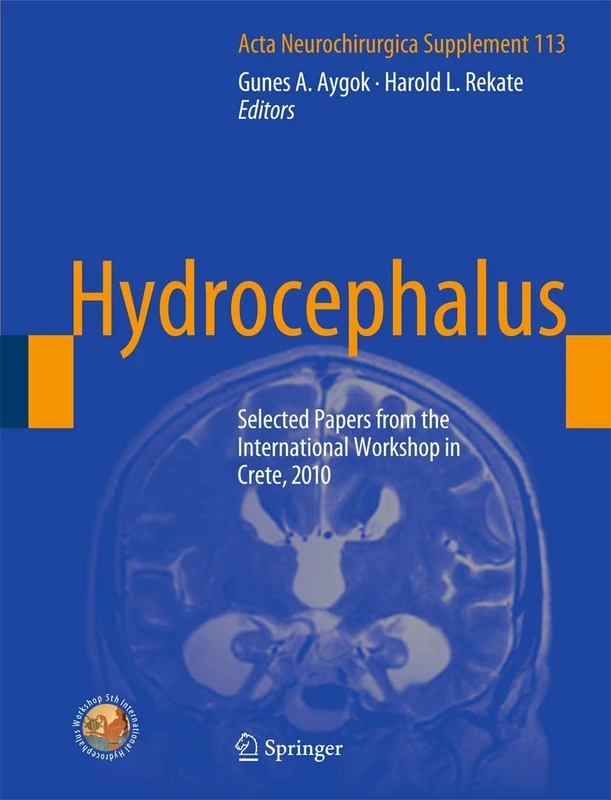 Hydrocephalus: Selected Papers from the International Workshop in Crete, 2010: 113 (Acta Neurochirurgica Supplement, 113)