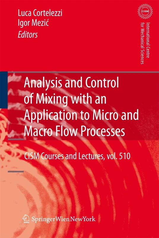 Analysis and Control of Mixing with an Application to Micro and Macro Flow Processes: 510 (CISM International Centre for Mechanical Sciences, 510)