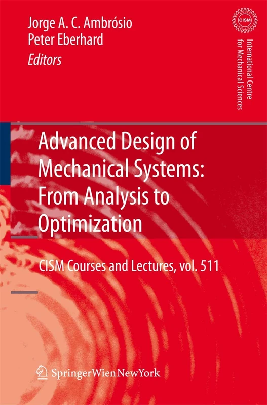 Advanced Design of Mechanical Systems: From Analysis to Optimization: 511 (CISM International Centre for Mechanical Sciences, 511)