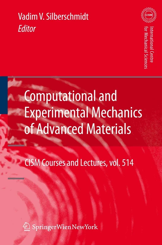 Computational and Experimental Mechanics of Advanced Materials: 514 (CISM International Centre for Mechanical Sciences, 514)