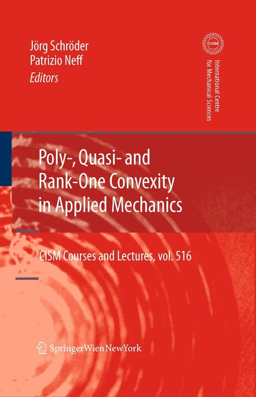 Poly-, Quasi- and Rank-One Convexity in Applied Mechanics: 516 (CISM International Centre for Mechanical Sciences, 516)
