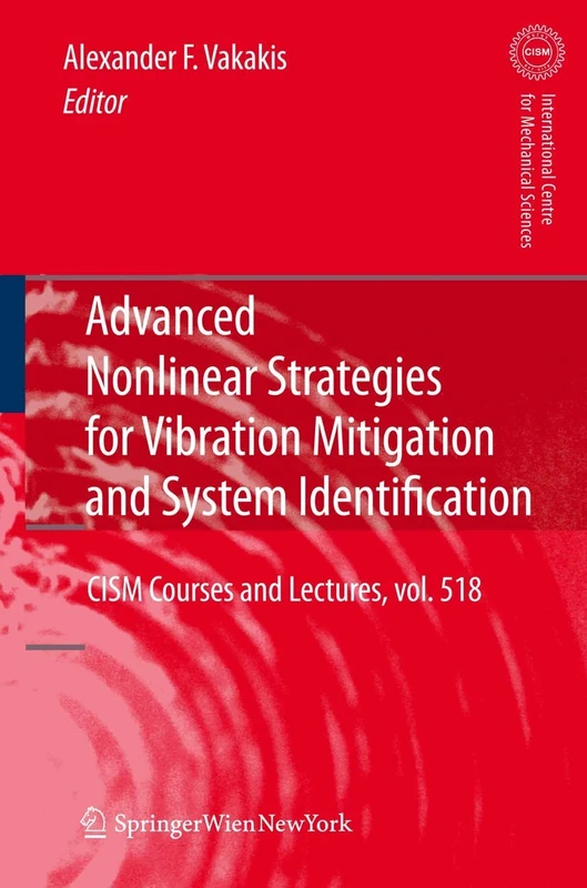Advanced Nonlinear Strategies for Vibration Mitigation and System Identification: 518 (CISM International Centre for Mechanical Sciences, 518)