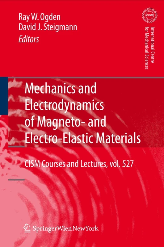 Mechanics and Electrodynamics of Magneto- and Electro-elastic Materials: 527 (CISM International Centre for Mechanical Sciences, 527)