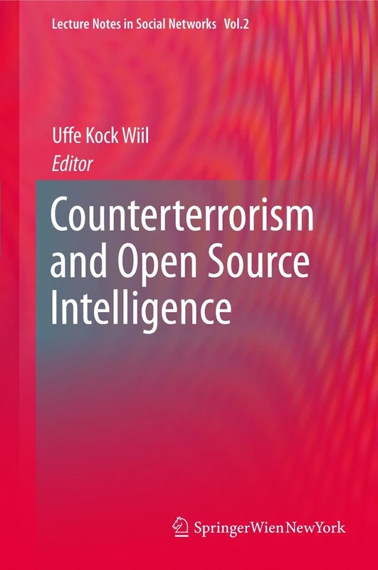 Counterterrorism and Open Source Intelligence (Lecture Notes in Social Networks)
