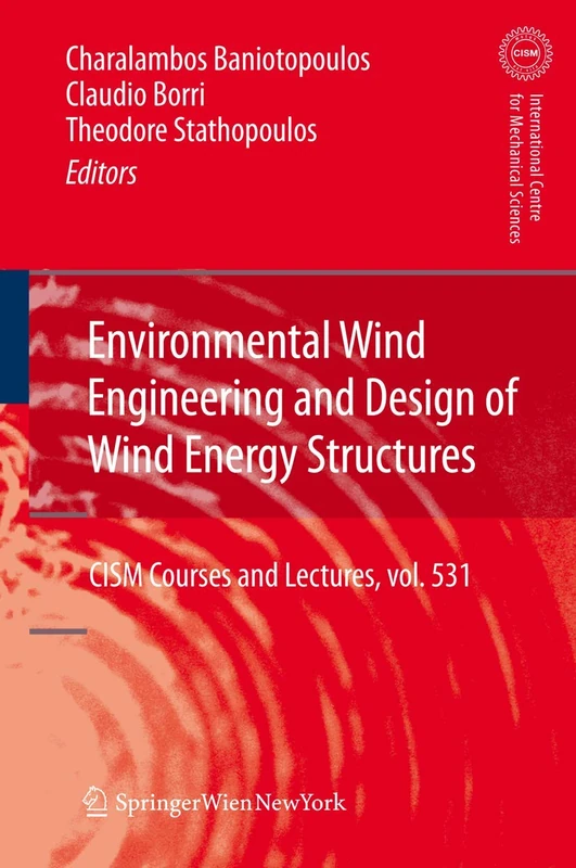 Environmental Wind Engineering and Design of Wind Energy Structures: 531 (CISM International Centre for Mechanical Sciences, 531)