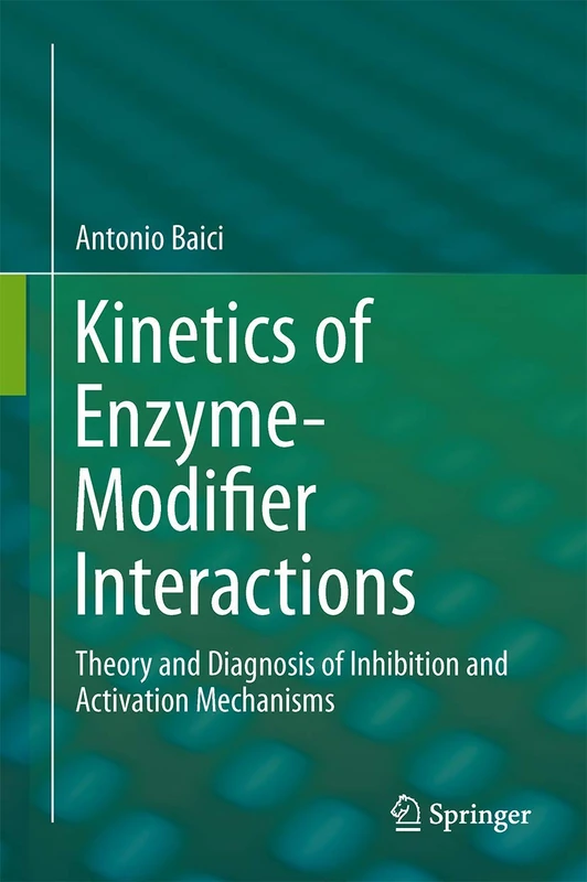 Kinetics of Enzyme-Modifier Interactions: Selected Topics in the Theory and Diagnosis of Inhibition and Activation Mechanisms