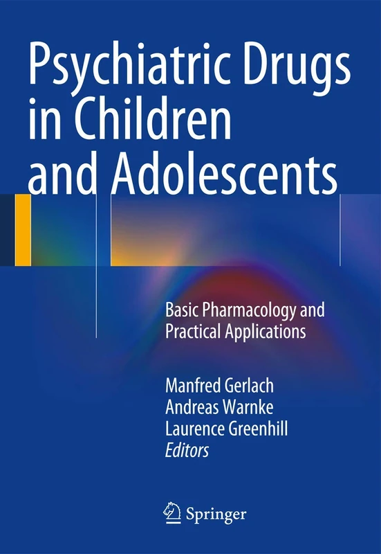 Psychiatric Drugs in Children and Adolescents: Basic Pharmacology and Practical Applications