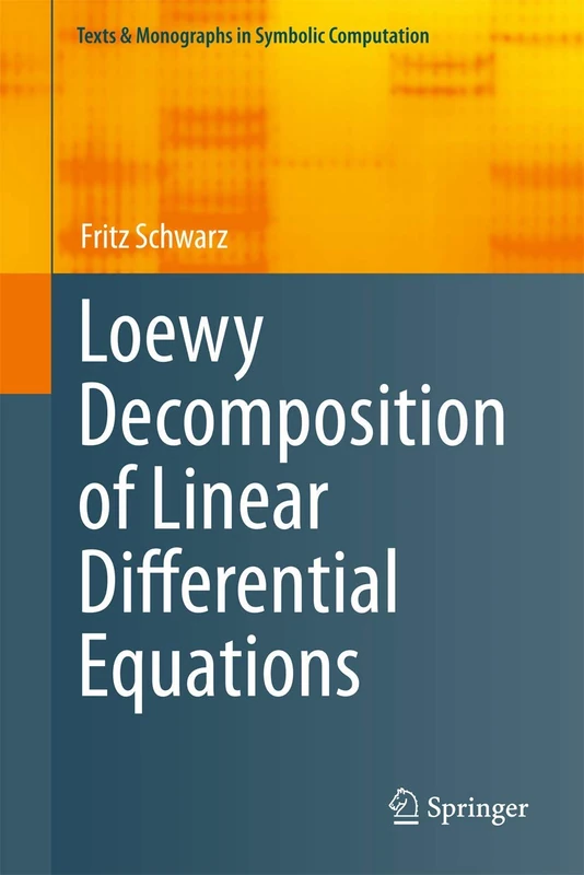 Loewy Decomposition of Linear Differential Equations (Texts & Monographs in Symbolic Computation)
