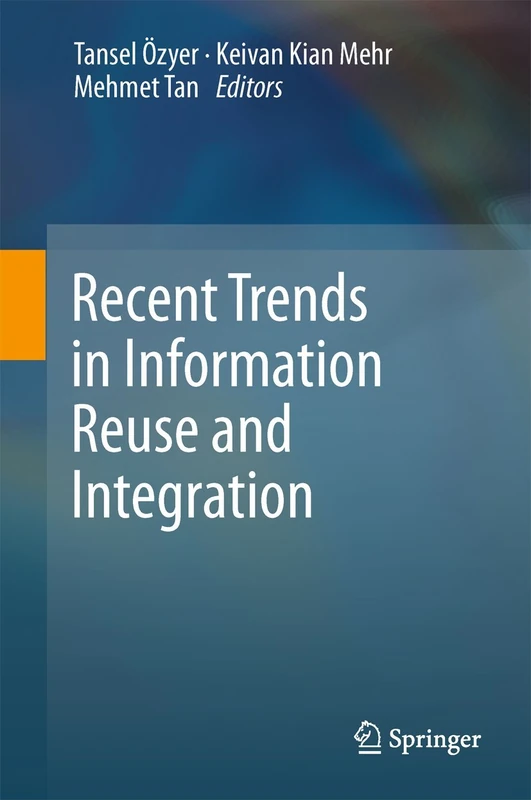 Recent Trends in Information Reuse and Integration