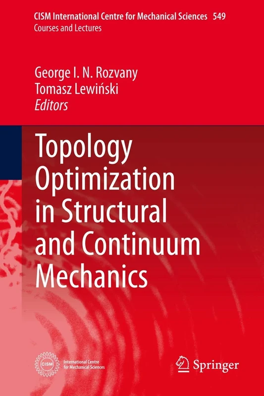 Topology Optimization in Structural and Continuum Mechanics: 549 (CISM International Centre for Mechanical Sciences, 549)