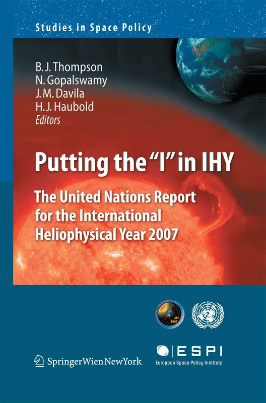 Putting the "I" in IHY: The United Nations Report for the International Heliophysical Year 2007: 3 (Studies in Space Policy, 3) - Image 1