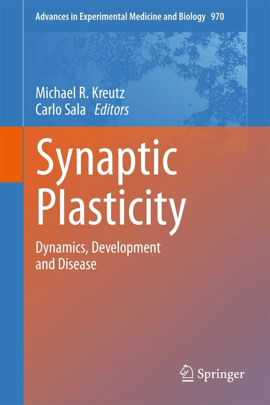 Synaptic Plasticity: Dynamics, Development and Disease: 970 (Advances in Experimental Medicine and Biology, 970)
