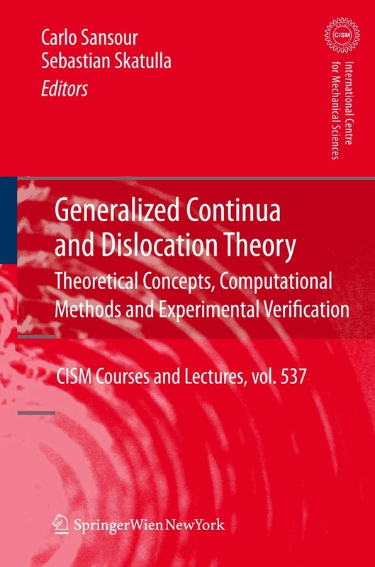 Generalized Continua and Dislocation Theory: Theoretical Concepts, Computational Methods and Experimental Verification: 537 (CISM International Centre for Mechanical Sciences, 537)