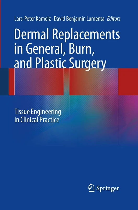 Dermal Replacements in General, Burn, and Plastic Surgery: Tissue Engineering in Clinical Practice