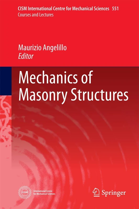 Mechanics of Masonry Structures: 551 (CISM International Centre for Mechanical Sciences, 551)