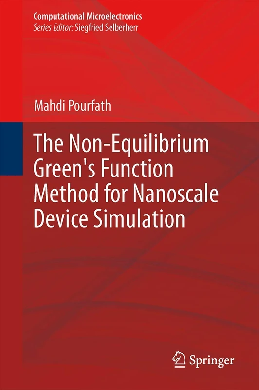 The Non-Equilibrium Green's Function Method for Nanoscale Device Simulation (Computational Microelectronics)