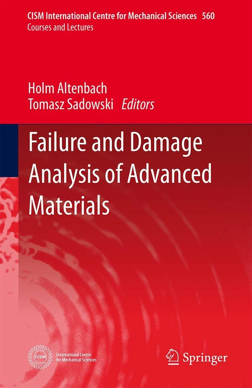Failure and Damage Analysis of Advanced Materials: 560 (CISM International Centre for Mechanical Sciences, 560)