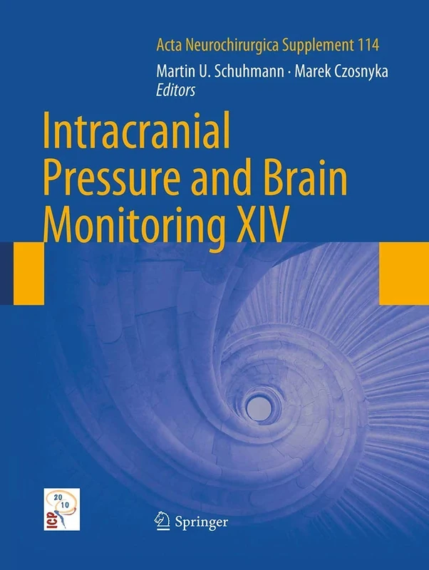 Intracranial Pressure and Brain Monitoring XIV: 114 (Acta Neurochirurgica Supplement, 114)