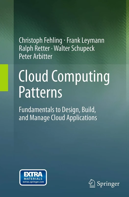 Cloud Computing Patterns: Fundamentals to Design, Build, and Manage Cloud Applications