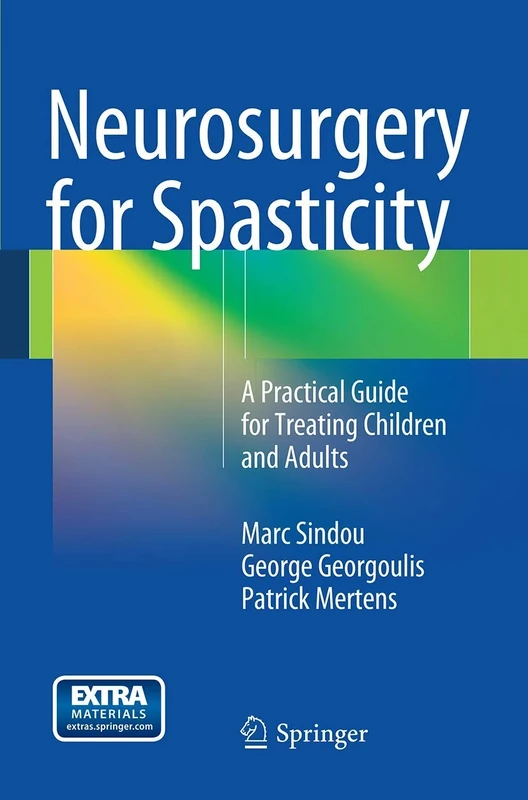 Neurosurgery for Spasticity: A Practical Guide for Treating Children and Adults