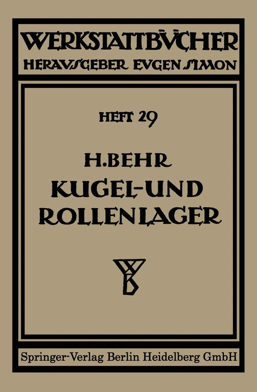 Kugel- und Rollenlager (Wälzlager): Unter besonderer Berücksichtigung des Einbauens (Werkstattbücher)