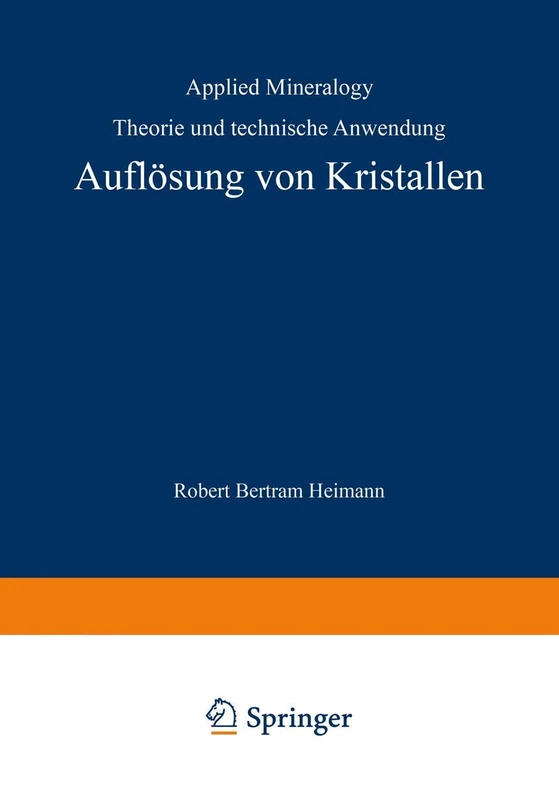 Auflösung von Kristallen: Theorie und technische Anwendung: 8 (Applied Mineralogy Technische Mineralogie, 8)