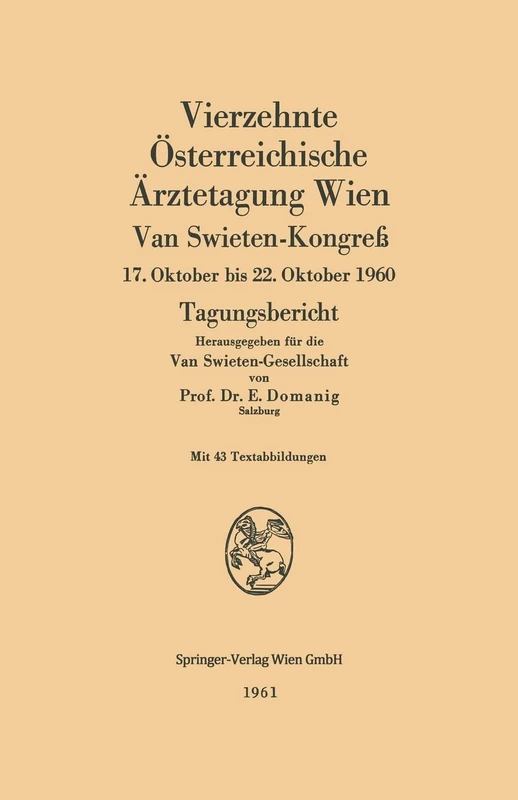 Vierzehnte Österreichische Ärztetagung Wien: Van Swieten-Kongreß, 17. Oktober bis 22. Oktober 1960. Tagungsbericht